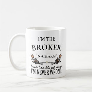 CUSTOM I'm a Broker Never Wrong Funny Coffee Mug