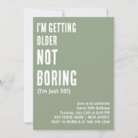 CUSTOM I'M GETTING OLDER NOT BORING FUNNY BIRTHDAY