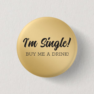 CUSTOM I'm Single! Buy me a drink. Bar Humor. 3 Cm Round Badge