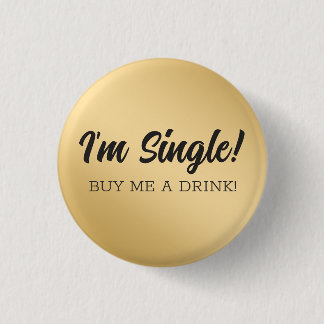 CUSTOM I'm Single! Buy me a drink. Bar Humour. 3 Cm Round Badge