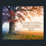 Custom Inspirational bible verse from Isaiah  Poster<br><div class="desc">Have you ever feel that you are alone? and nothing goes your way? Always remember that God always help his own people, but you need to have that faith! Isaiah 41:10 is my favourite verse from Isaiah. this will motivate you! so stand up and be strong and confront your problems...</div>