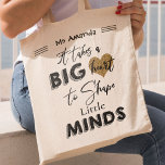 Custom | It Takes Big Heart | Teacher Appreciation Tote Bag<br><div class="desc">Custom | It Takes Big Heart | Teacher Appreciation Tote Bag. " It takes a BIG Heart to Shape Little Minds " . show your gratitude and appreciation to your teacher by gifting this cute Custom | It Takes Big Heart | Teacher Appreciation TOTE bag . Customise it by changing...</div>