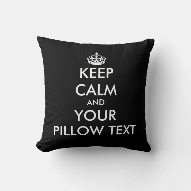 Custom Keep calm and your text dorm throw pillow (Front)