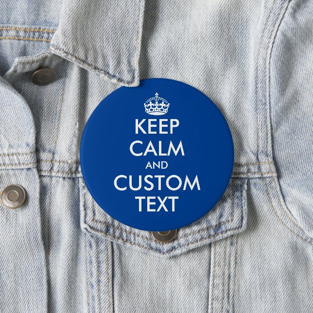 Custom Keep calm huge round blue pinback buttons (In Situ)