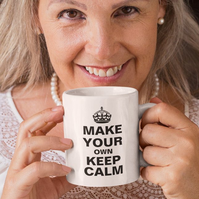 Custom Keep Calm Meme Parody | Your Text Coffee Mug (Creator Uploaded)
