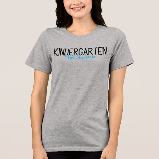 Custom Kindergarten Teacher Name Design Tri-Blend Shirt (Front)