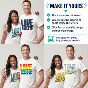 Custom Love Accepts Graphic/Photo Fill T-Shirt