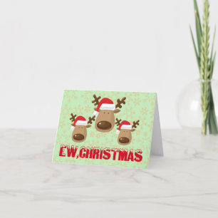 Custom Made Ew Christmas Funny Reindeer Anti Holiday Card
