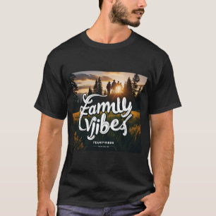Custom made family vibe t-shirt