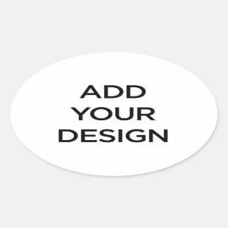Custom Made (Make Your Own) Oval Sticker