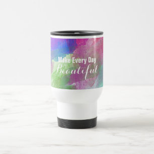 Custom Make Every Day Beautiful Travel Mug
