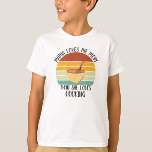 CUSTOM Mama Loves Me More She Than Loves Cooking T-Shirt
