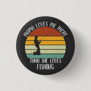 CUSTOM Mama Loves Me More Than She Loves Fishing 3 Cm Round Badge