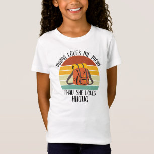 CUSTOM Mama Loves Me More Than She Loves Hiking T-Shirt