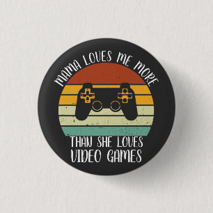 CUSTOM Mama Loves Me More Than She Loves Video Gam 3 Cm Round Badge