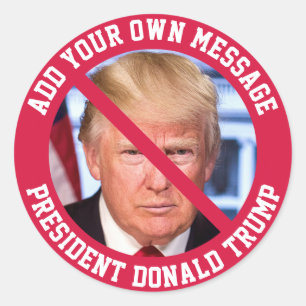 CUSTOM MESSAGE No Donald Trump Classic Round Sticker