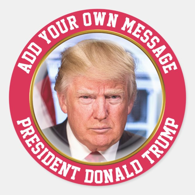 CUSTOM MESSAGE President Donald Trump Classic Round Sticker (Front)