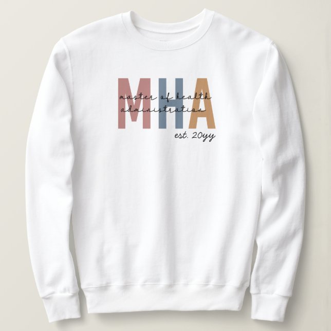 Custom MHA Master of Health Administration Grad Sweatshirt (Design Front)
