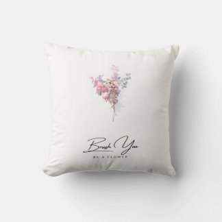 Custom Modern Brush You Be A Flower Cushion