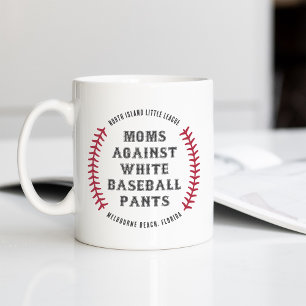 Custom "Moms Against White Baseball Pants" Coffee Mug