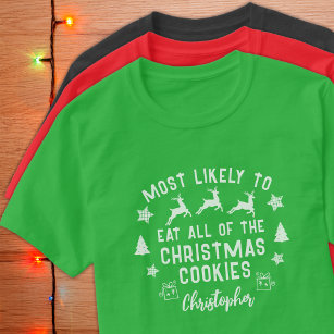Custom Most Likely to Eat the Cookies Christmas T-Shirt