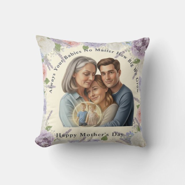 Custom Mother's day photo Always your babies  Cushion (Front)