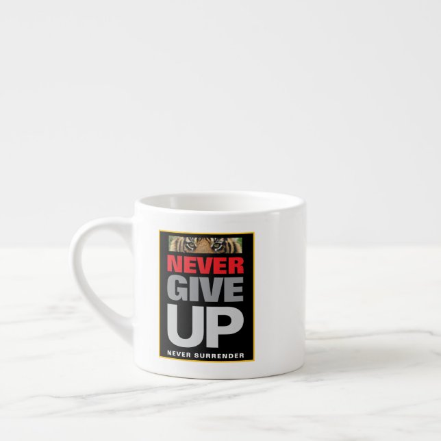 Custom Motivational Never Give Up Never Surrender Espresso Cup (Left)