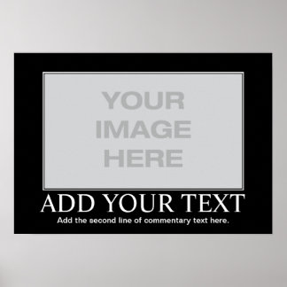 Custom Motivational Poster - Custom Demotivational