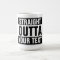 Custom mug STRAIGHT OUTTA - add your text here