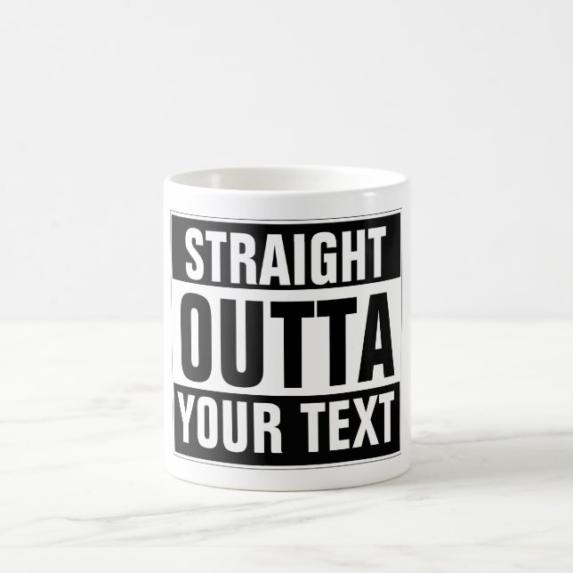 Custom mug STRAIGHT OUTTA - add your text here (Center)
