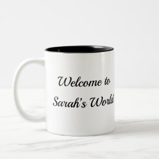 Custom Mug  "Welcome to Sarah's World" Your Name