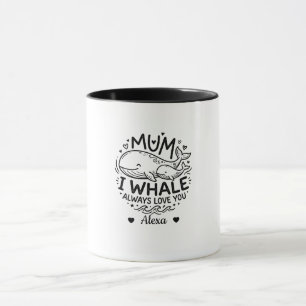 custom mum i whale always love you mother day gift mug