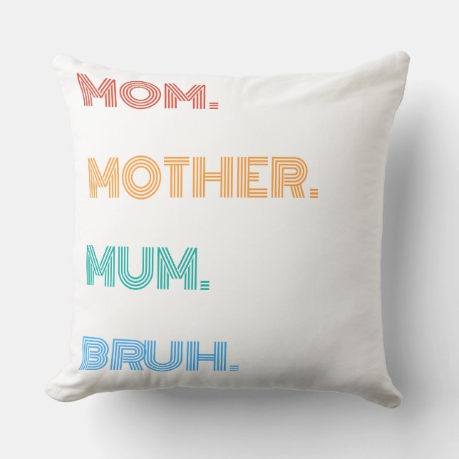 Custom Mum Mother Mum Bruh Funny Retro Gift T-Shir Cushion (Front)
