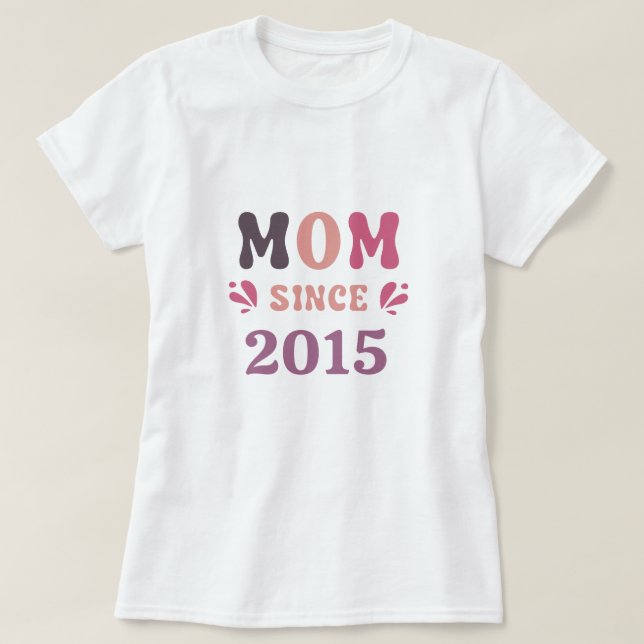 Custom Mum since 20XX Mothers Day Gift T-Shirt (Design Front)