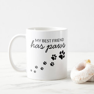 Custom My Best Friend Has Paws Dog Love Coffee Mug