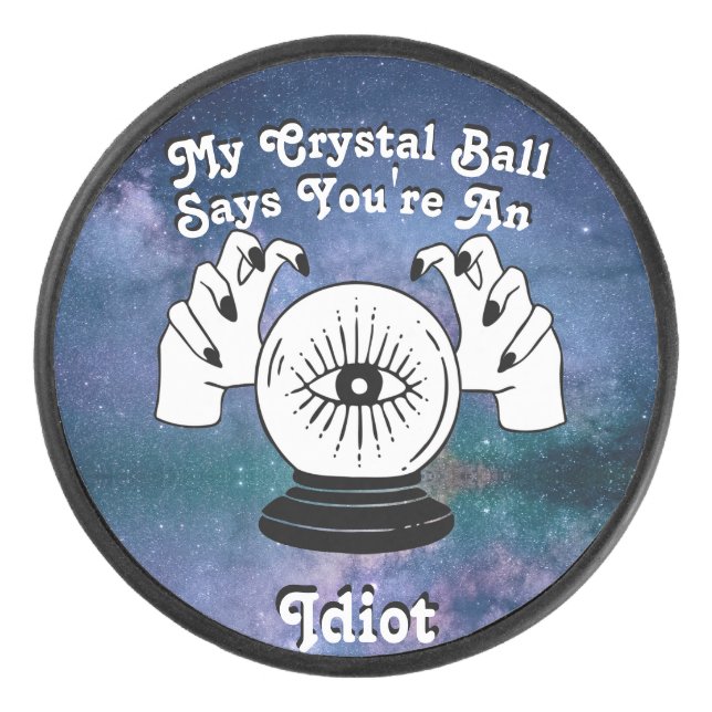 Custom My Crystal Ball Says... Hockey Puck (Front)