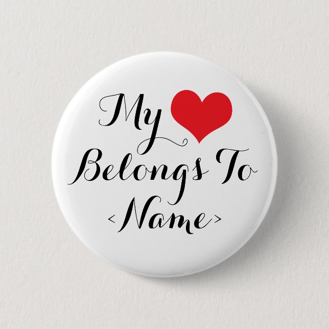 Custom My Heart Belongs To <Name> 6 Cm Round Badge (Front)