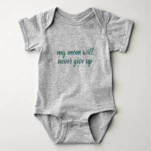 Custom My Mum Will Never Give Up Text Grey Funny Baby Bodysuit