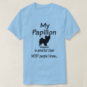 Custom My Papillon Dog is Smarter Funny Quote T-Shirt
