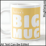 Custom Name Big Mug Yellow C65 Funny Novelty<br><div class="desc">Make a bold statement with my 'Big Mug', a delightful blend of humor and personalization that's sure to become your go-to for every coffee break. Perfect for those who love their beverages in generous proportions, this large mug features the playful declaration 'Big Mug' alongside your own name, all in striking...</div>