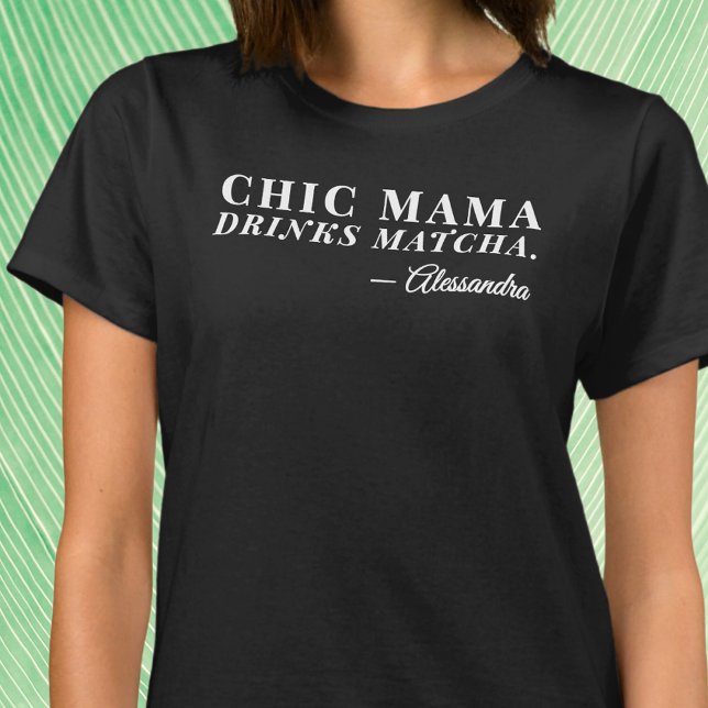 Custom Name Chic Mama Matcha Tea Saying Typography T-Shirt (Creator Uploaded)