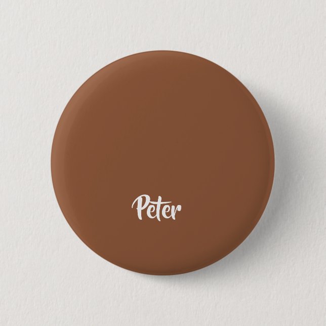 Custom name  chocolate brown plain 6 cm round badge (Front)