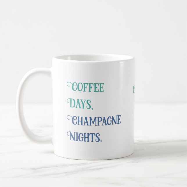 Custom name "coffee days, champagne nights" mugs (Left)