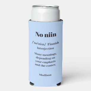 Custom Name & Colour "No niin" Finnish saying Seltzer Can Cooler