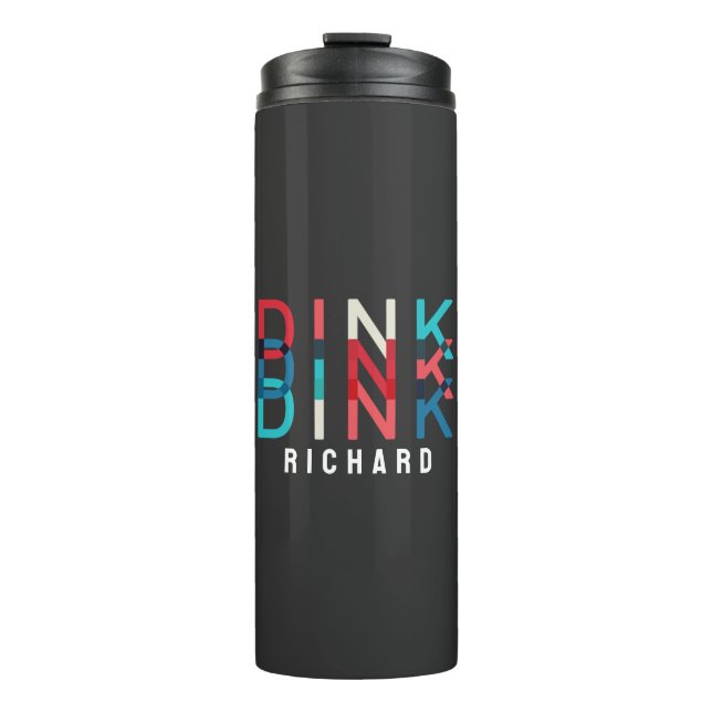Custom Name Dink Personalised Pickleball Game Team Thermal Tumbler (Front)