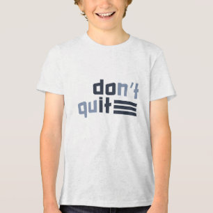 Custom Name "Don't Quit" Tri-Blend Shirt