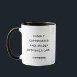Custom Name Funny Quote Coffee Lover Humour  Mug<br><div class="desc">Perfect for the caffeine addict with a sense of humour, this "Highly Caffeinated and Mildly Dysfunctional" mug is a witty way to own your daily coffee rituals and quirks. With its minimalist black-and-white design and customisable name option, it’s the ideal gift for friends, coworkers, or anyone who thrives on coffee...</div>