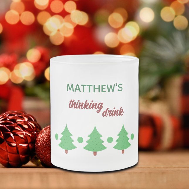 Custom Name Funny Thinking Drink Christmas Trees Frosted Glass Coffee Mug (Creator Uploaded)