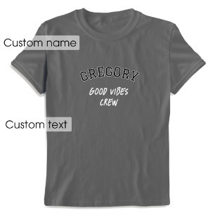 Custom Name Good Vibes Crew Black Grey Graphic T-Shirt