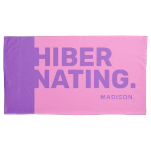 Custom name "Hibernating" pillowcases